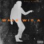 WALK WIT A (Explicit)