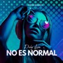 No Es Normal