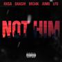 NOT HIM (feat. LFG, Jumo & br34k) [Explicit]