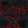 PROJECT X (Explicit)