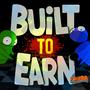 Built to Earn