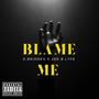 Blame Me (feat. Joe B Lyfe) [Explicit]