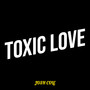 Toxic Love (Explicit)