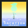 Vacation (KØLA Remix) [Explicit]