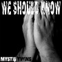 We Should Know