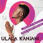 Ulala Kanjan (feat. Mr Style, Shona boy & J Souls SA)