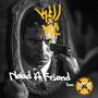 Need A Friend (feat. 4NR) [Explicit]