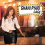 Ghani Pyari Lage - Single