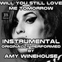 Will You Still Love Me Tomorrow (Karaoke Version Originally Performed by Amy Winehouse)