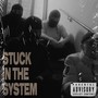 Stuck in the System (Explicit)