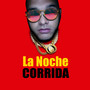 La Noche Corrida (Explicit)