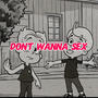 dont wanna sex (Explicit)