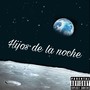 Hijos De La Noche (Explicit)