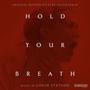 Hold Your Breath (Original Motion Picture Soundtrack)