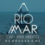 Río a Mar (Cap.1 - Mar Abierto)