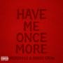 Have Me Once More (feat. Shadd Crow) [Explicit]