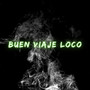 buen viaje loco (Explicit)