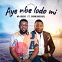 Aye Nbe Lodo Mi (feat. Sanmi Michael)