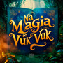 Na Magia do Vuk Vuk (Explicit)