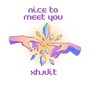 Nice To Meet You