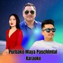 Purbako Maya Paschimlai (Karaoke Version)