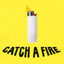 Catch a Fire