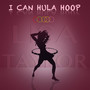 I Can Hula Hoop