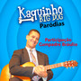 Paródias (Kaquinho Big Dog e Cumpadre Bráulio) [Explicit]