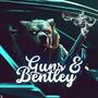 Guns & Bentley (Explicit)