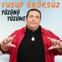 Yüzünü Yüzüme (Yusuf Eröksüz)