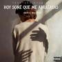 Hoy Soñé Que Me Abrazabas (Explicit)