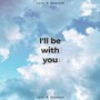 I'll Be With You