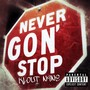 Never Gon' Stop (Explicit)