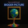 Bigger Picture (Explicit)