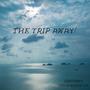 THE TRIP AWAY (Explicit)