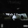 Talk 2 Em (Explicit)