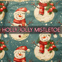 Holly Jolly Mistletoe