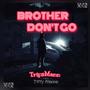 Brother Don't Go (Explicit)