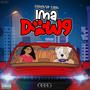 Ima Dawg (Explicit)