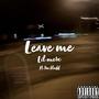 Leave Me (feat. Tru bludd) [Explicit]