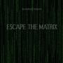 ESCAPE THE MATRIX (Explicit)