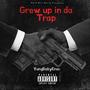 Grew up in da trap (Explicit)