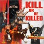 Kill or Be Killed (Explicit)