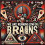 We are running low on Brains Vol. 3