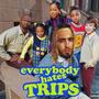 Everybody hates Trips (Explicit)