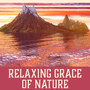 Relaxing Grace of Nature: Blissful Music, Sounds for Calm Down, Beautiful Soundscapes, Tranquil Moments, Inner Peace