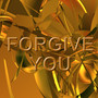 Forgive You