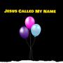 Jesus Called My Name