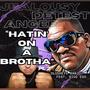 Hatin' On A Brotha (pt.2) More Remixes [Explicit]