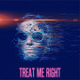 Treat me right